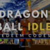 Dragon Ball Idle Redeem Codes